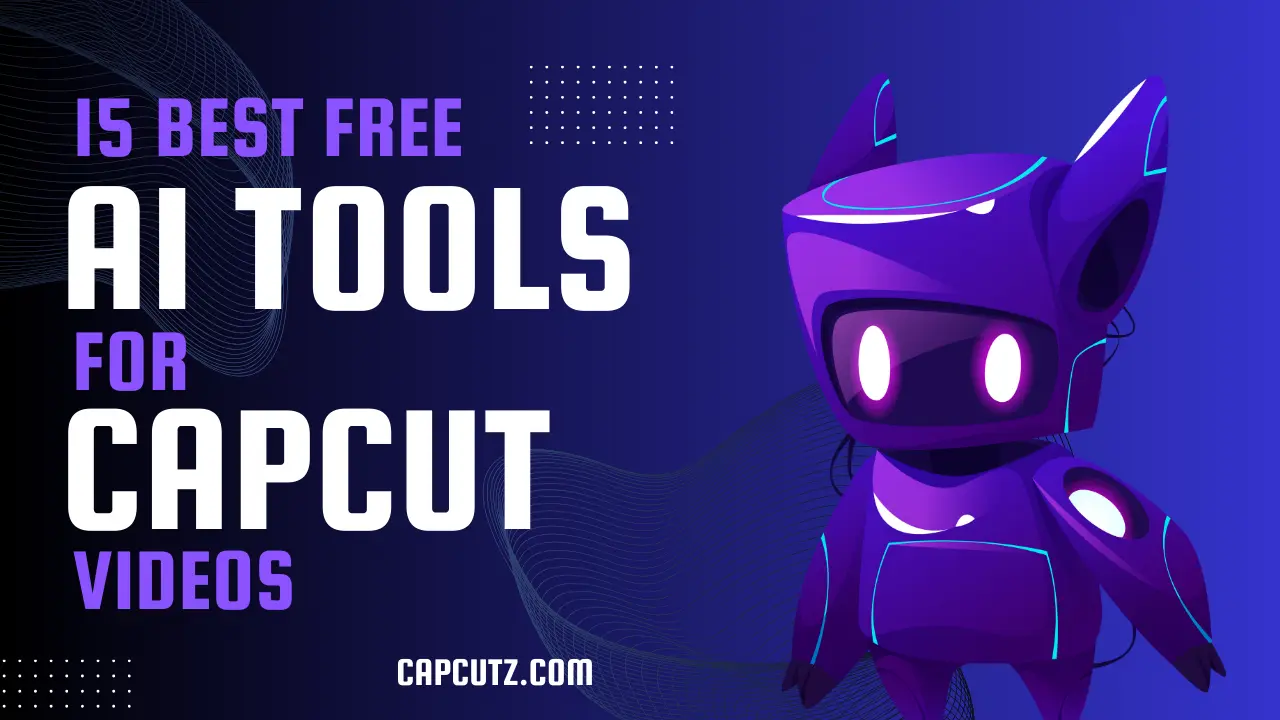 15 Best Free AI Tools for Amping Up CapCut Videos
